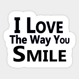 "I Love the Way You Smile" Sticker